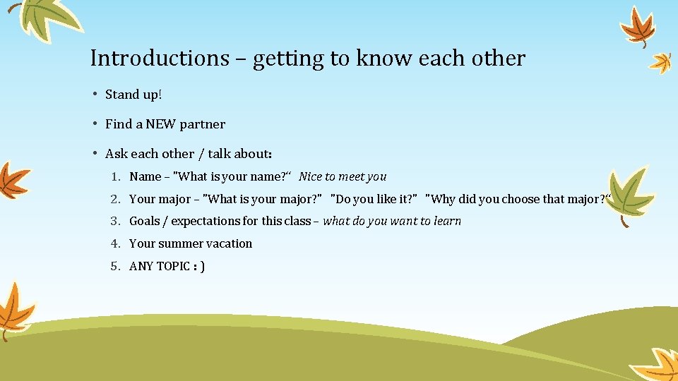 Introductions – getting to know each other • Stand up! • Find a NEW