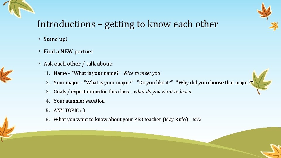 Introductions – getting to know each other • Stand up! • Find a NEW