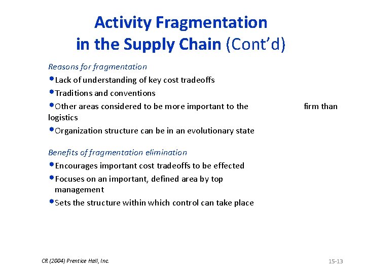 Activity Fragmentation in the Supply Chain (Cont’d) Reasons for fragmentation • Lack of understanding