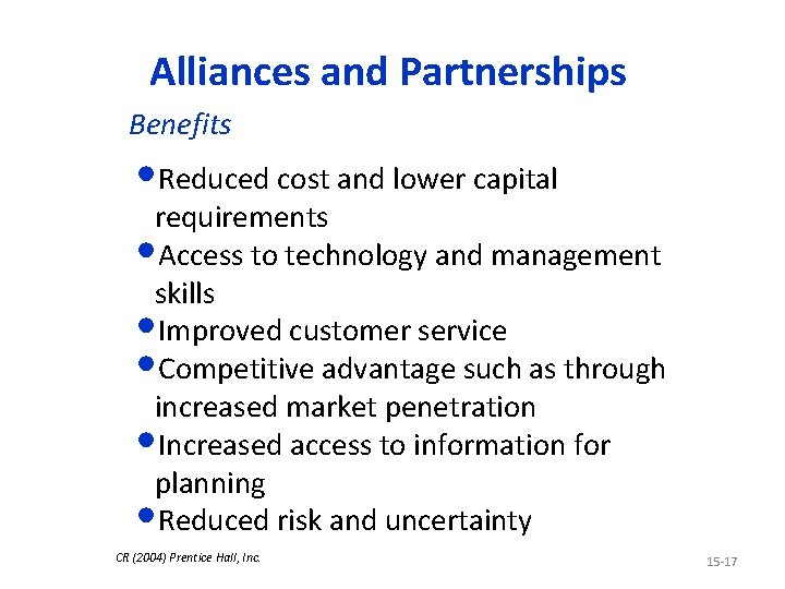 Alliances and Partnerships Benefits • Reduced cost and lower capital requirements • Access to