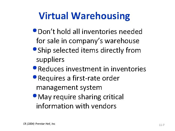 Virtual Warehousing • Don’t hold all inventories needed for sale in company’s warehouse •