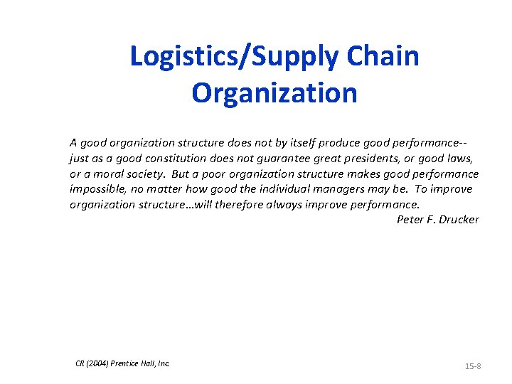 Logistics/Supply Chain Organization A good organization structure does not by itself produce good performance-just