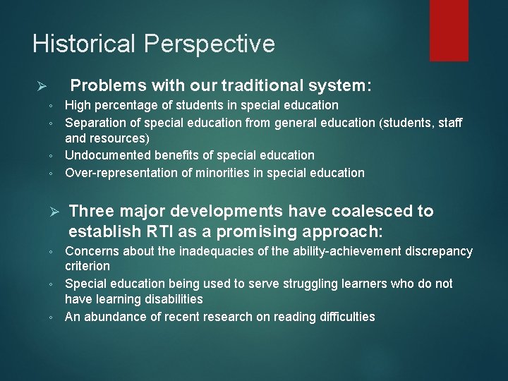 Historical Perspective Problems with our traditional system: Ø High percentage of students in special