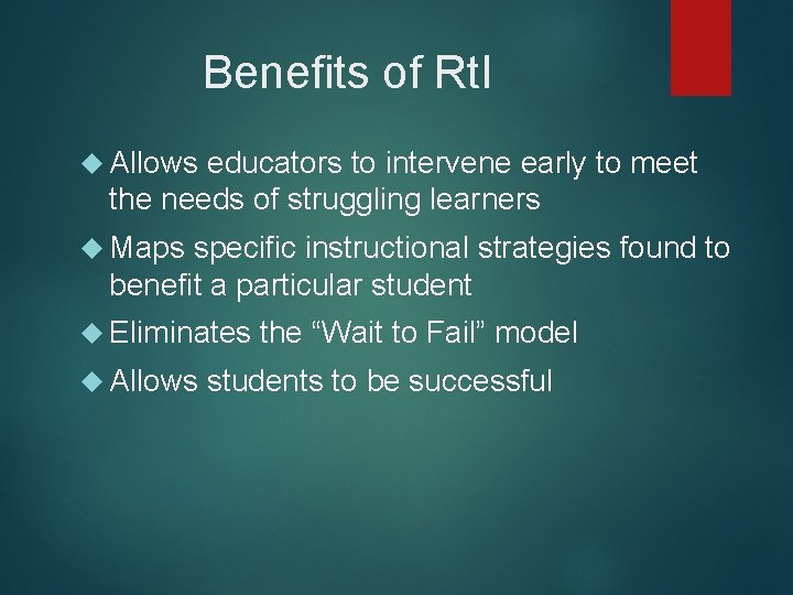 Benefits of Rt. I Allows educators to intervene early to meet the needs of