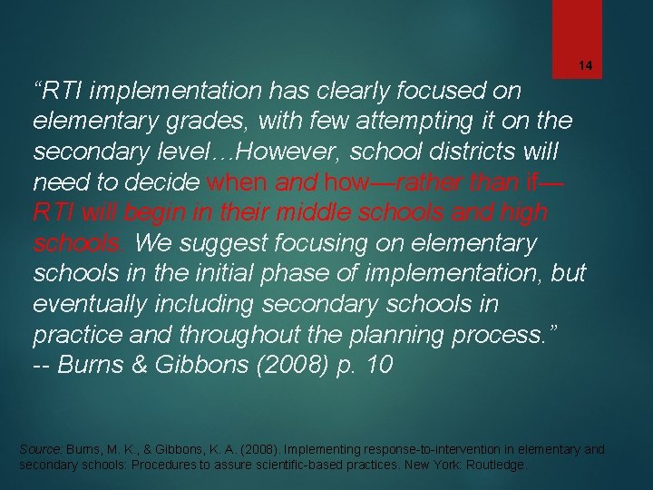 14 “RTI implementation has clearly focused on elementary grades, with few attempting it on