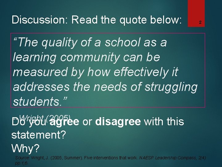 Discussion: Read the quote below: 2 “The quality of a school as a learning