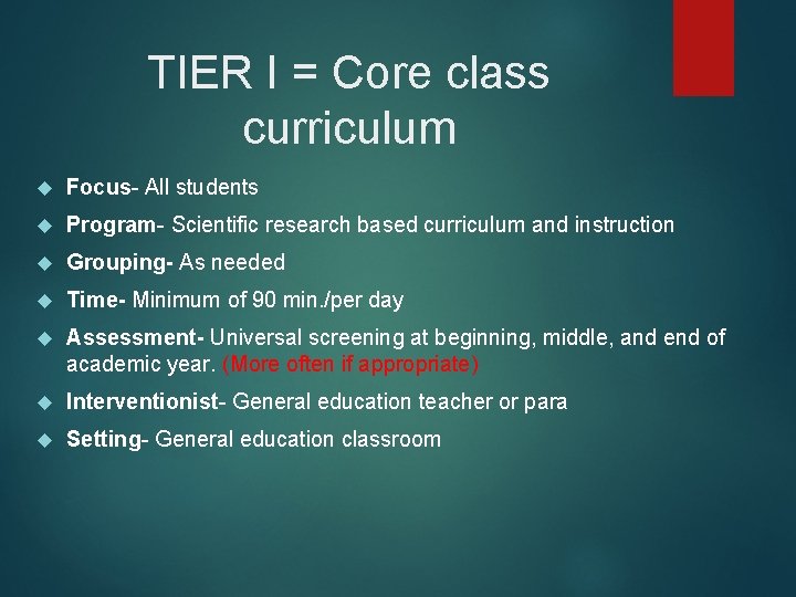 TIER I = Core class curriculum Focus- All students Program- Scientific research based curriculum