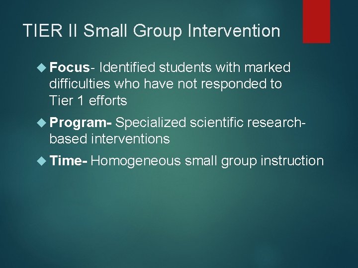 TIER II Small Group Intervention Focus- Identified students with marked difficulties who have not