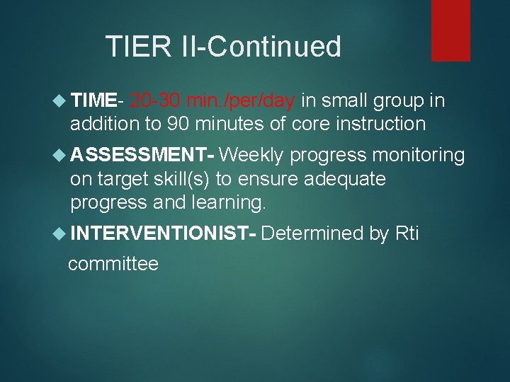 TIER II-Continued TIME- 20 -30 min. /per/day in small group in addition to 90