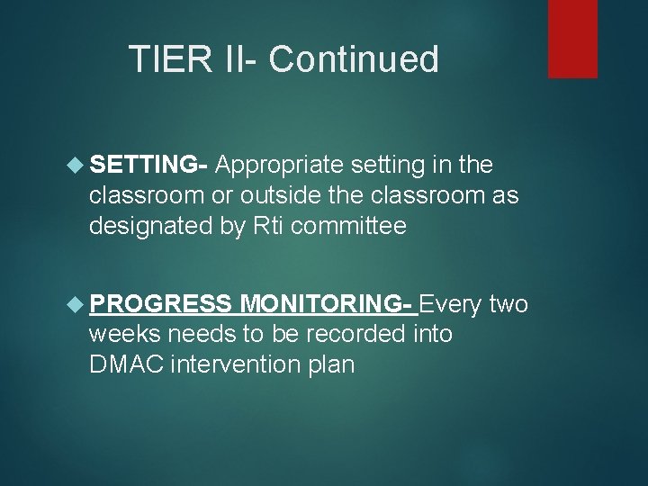 TIER II- Continued SETTING- Appropriate setting in the classroom or outside the classroom as
