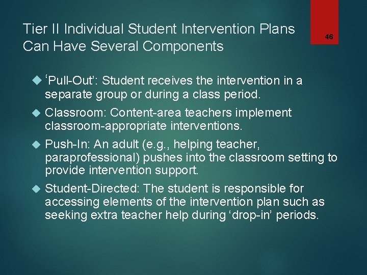 Tier II Individual Student Intervention Plans Can Have Several Components 46 ‘Pull-Out’: Student receives