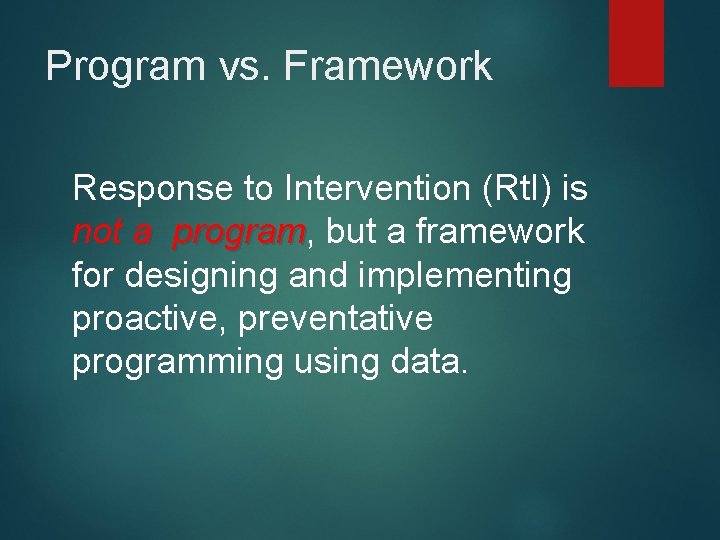 Program vs. Framework Response to Intervention (Rt. I) is not a program, program but
