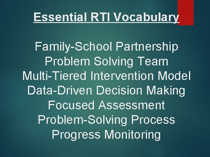 Essential RTI Vocabulary Family-School Partnership Problem Solving Team Multi-Tiered Intervention Model Data-Driven Decision Making