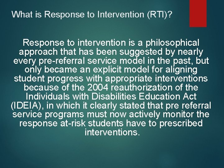 What is Response to Intervention (RTI)? Response to intervention is a philosophical approach that