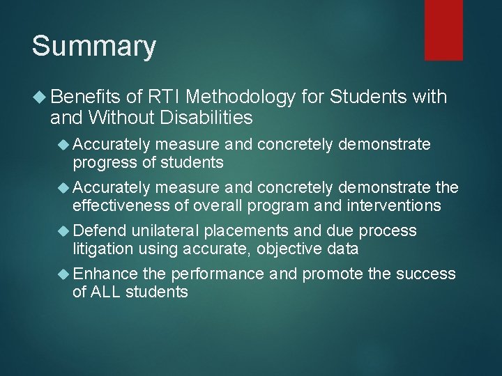 Summary Benefits of RTI Methodology for Students with and Without Disabilities Accurately measure and