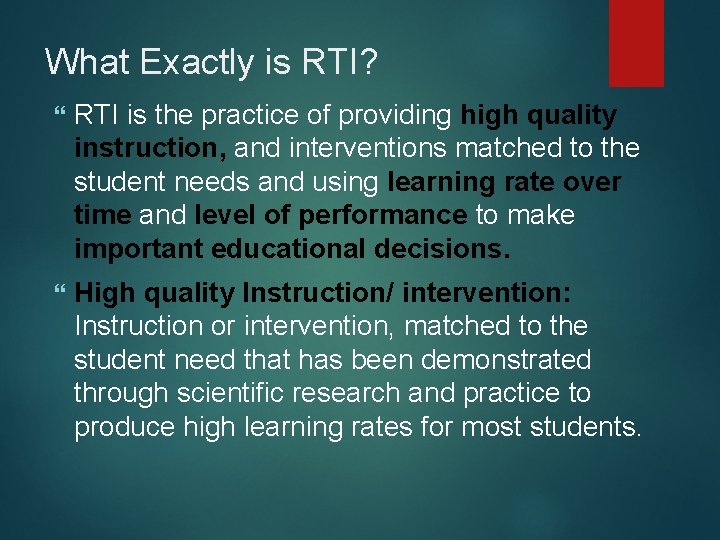 What Exactly is RTI? RTI is the practice of providing high quality instruction, and