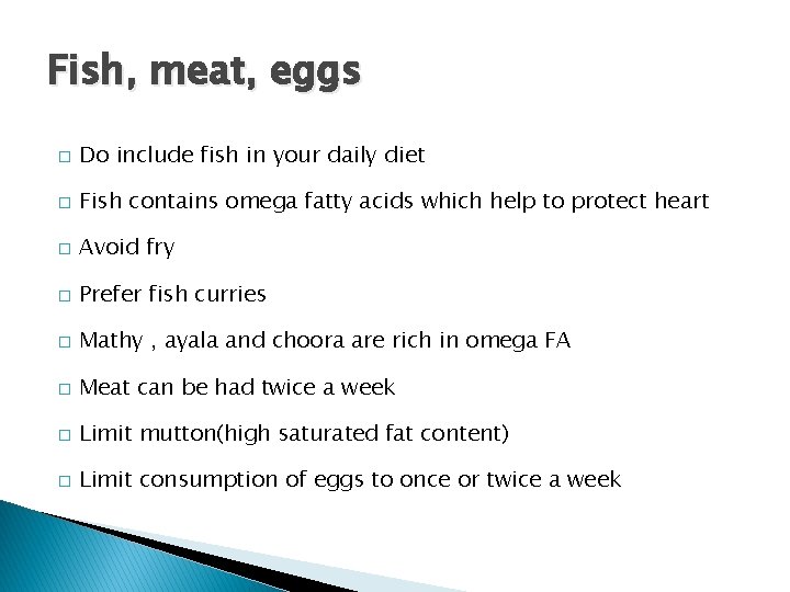 Fish, meat, eggs � Do include fish in your daily diet � Fish contains