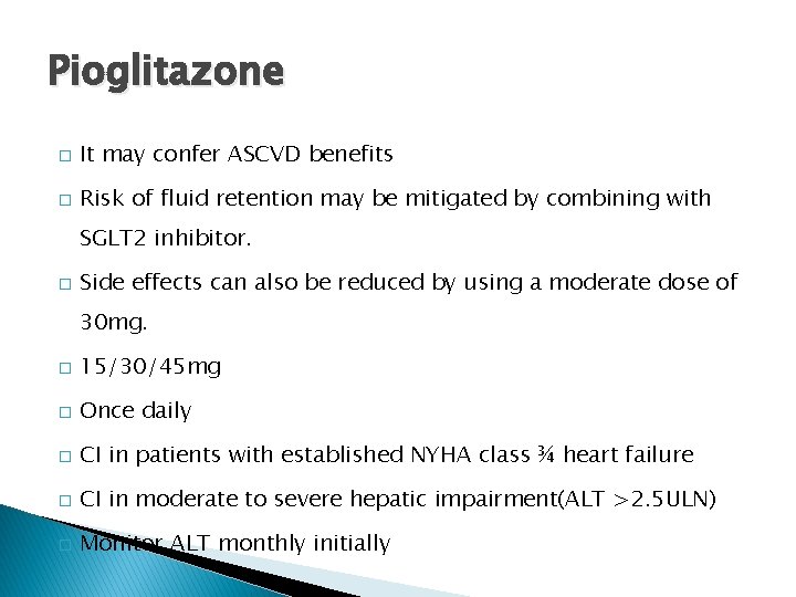 Pioglitazone � It may confer ASCVD benefits � Risk of fluid retention may be