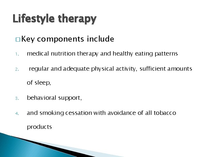 Lifestyle therapy � Key 1. 2. components include medical nutrition therapy and healthy eating