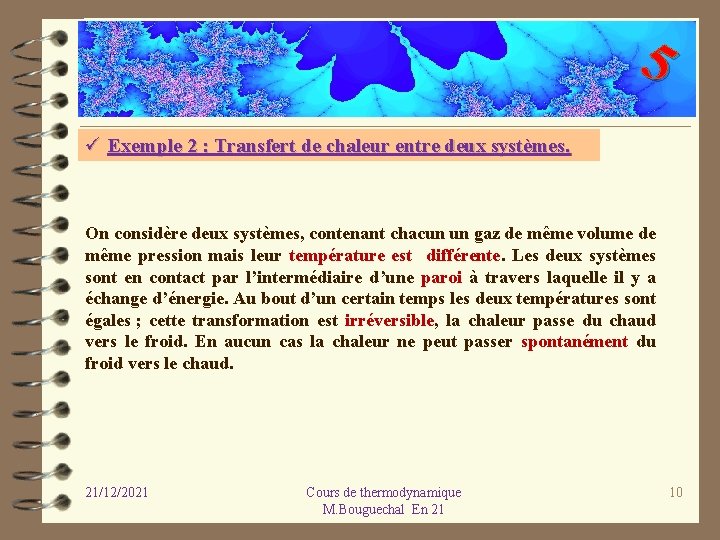 5 ü Exemple 2 : Transfert de chaleur entre deux systèmes. On considère deux