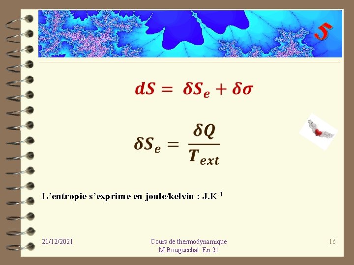 5 L’entropie s’exprime en joule/kelvin : J. K-1 21/12/2021 Cours de thermodynamique M. Bouguechal