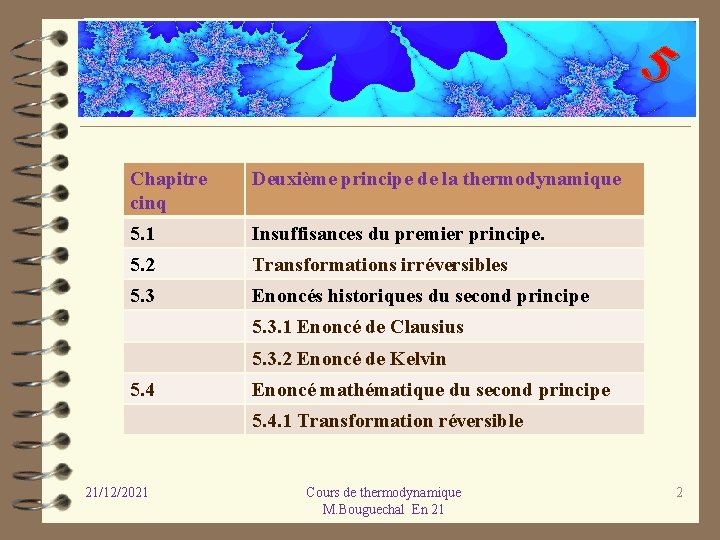 5 Chapitre cinq Deuxième principe de la thermodynamique 5. 1 Insuffisances du premier principe.