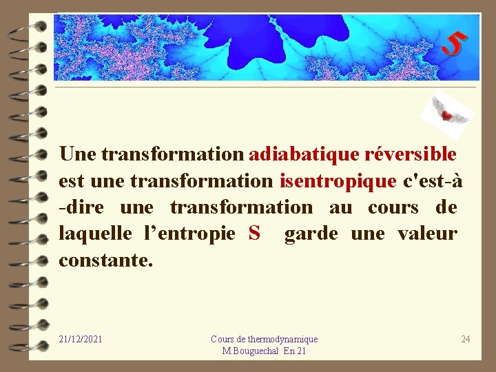 5 Une transformation adiabatique réversible est une transformation isentropique c'est-à -dire une transformation au