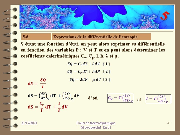 5 5. 6 Expressions de la différentielle de l’entropie S étant une fonction d’état,