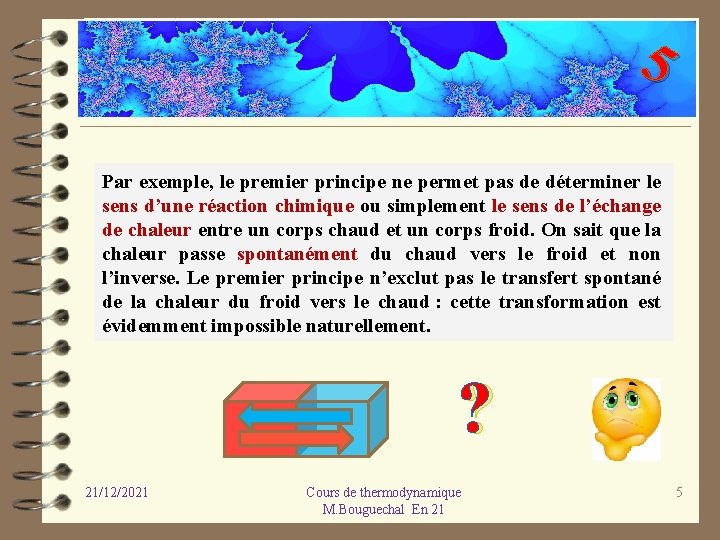 5 Par exemple, le premier principe ne permet pas de déterminer le sens d’une