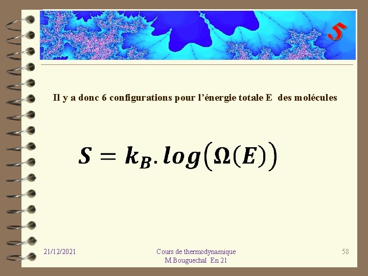 5 Il y a donc 6 configurations pour l’énergie totale E des molécules 21/12/2021