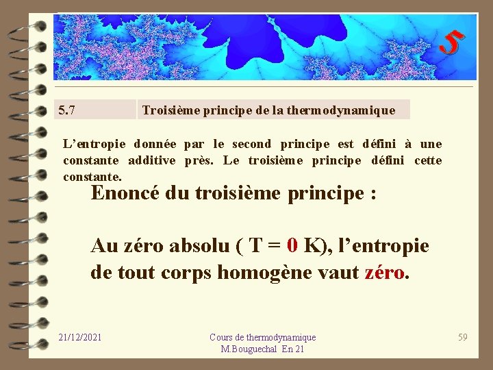 5 5. 7 Troisième principe de la thermodynamique L’entropie donnée par le second principe