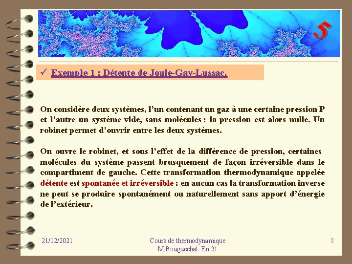 5 ü Exemple 1 : Détente de Joule-Gay-Lussac. On considère deux systèmes, l’un contenant