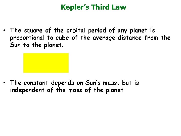 Kepler’s Third Law • The square of the orbital period of any planet is