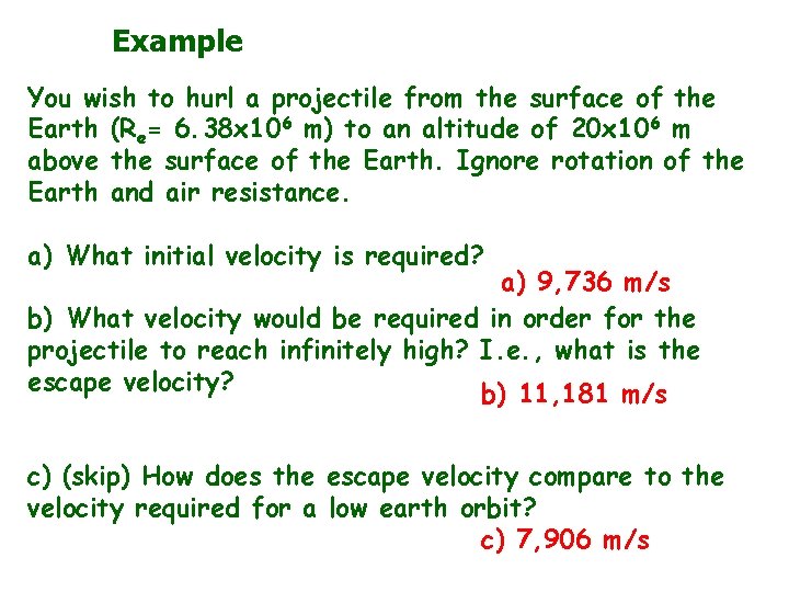 Example You wish to hurl a projectile from the surface of the Earth (Re=
