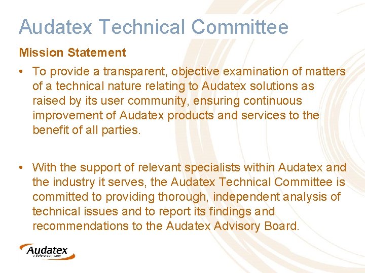 Audatex Technical Committee Mission Statement • To provide a transparent, objective examination of matters