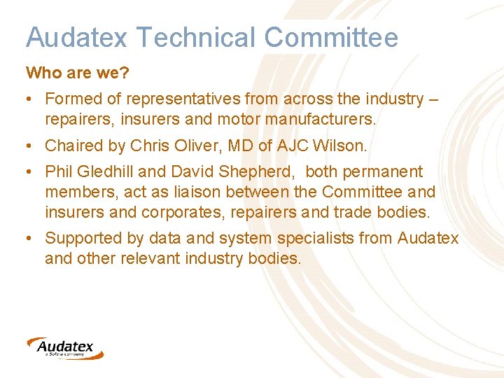 Audatex Technical Committee Who are we? • Formed of representatives from across the industry