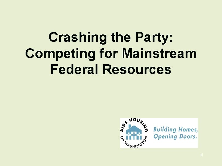 Crashing the Party: Competing for Mainstream Federal Resources 1 