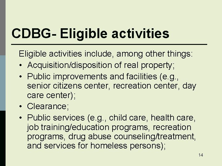 CDBG- Eligible activities include, among other things: • Acquisition/disposition of real property; • Public