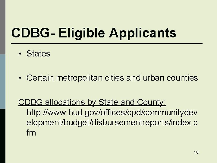 CDBG- Eligible Applicants • States • Certain metropolitan cities and urban counties CDBG allocations