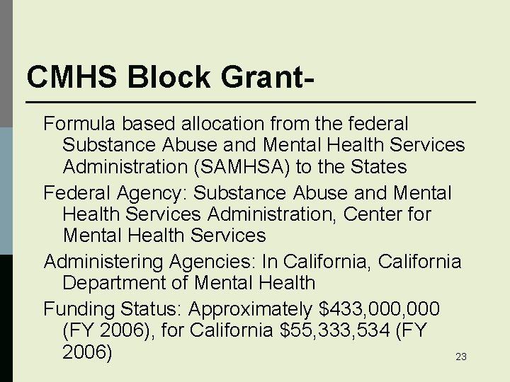 CMHS Block Grant. Formula based allocation from the federal Substance Abuse and Mental Health