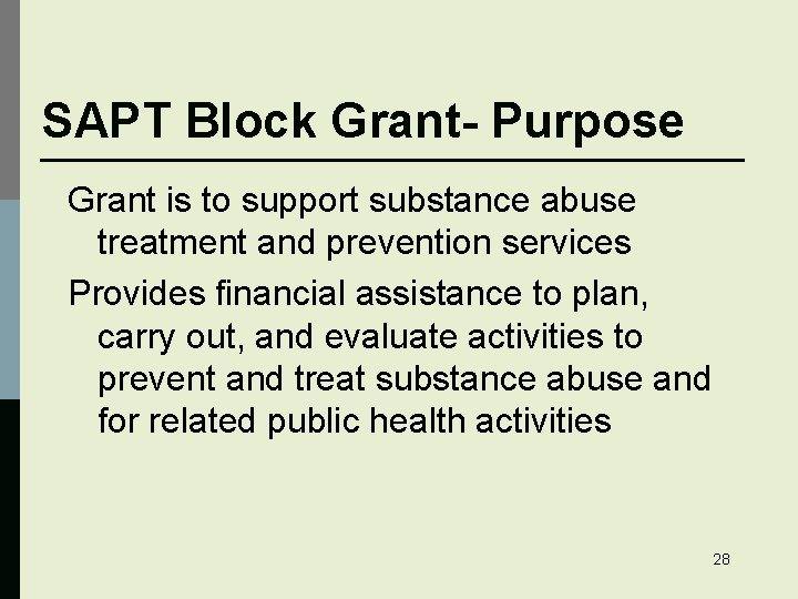 SAPT Block Grant- Purpose Grant is to support substance abuse treatment and prevention services