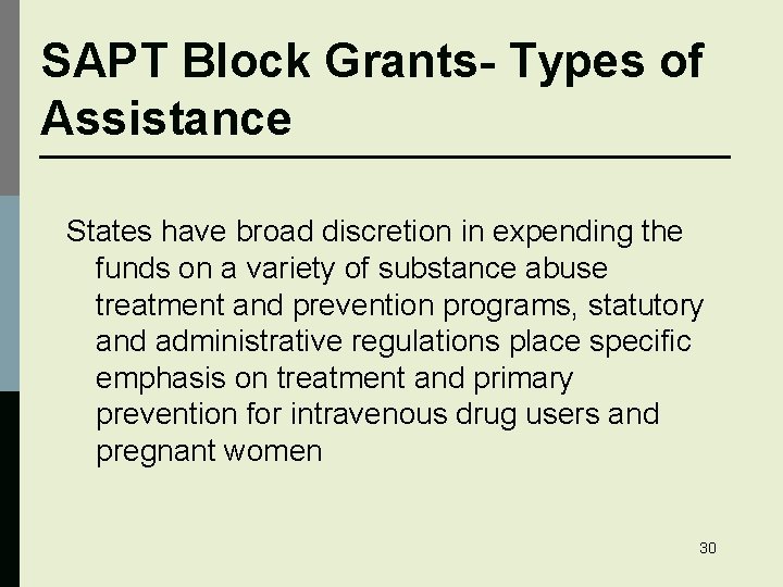 SAPT Block Grants- Types of Assistance States have broad discretion in expending the funds