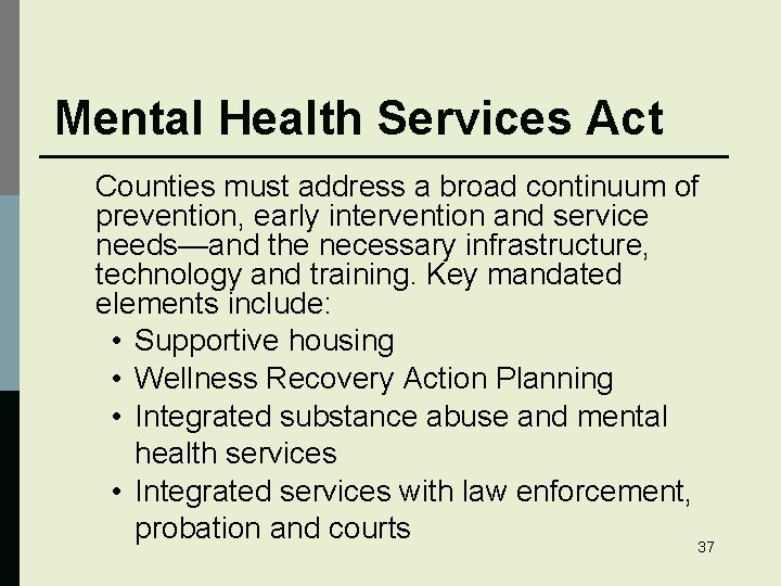 Mental Health Services Act Counties must address a broad continuum of prevention, early intervention