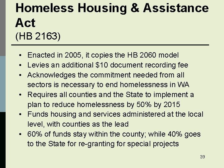 Homeless Housing & Assistance Act (HB 2163) • Enacted in 2005, it copies the