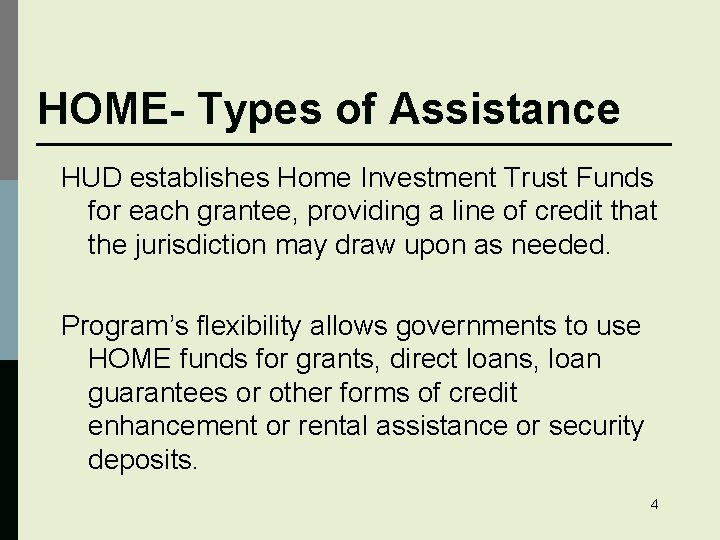 HOME- Types of Assistance HUD establishes Home Investment Trust Funds for each grantee, providing