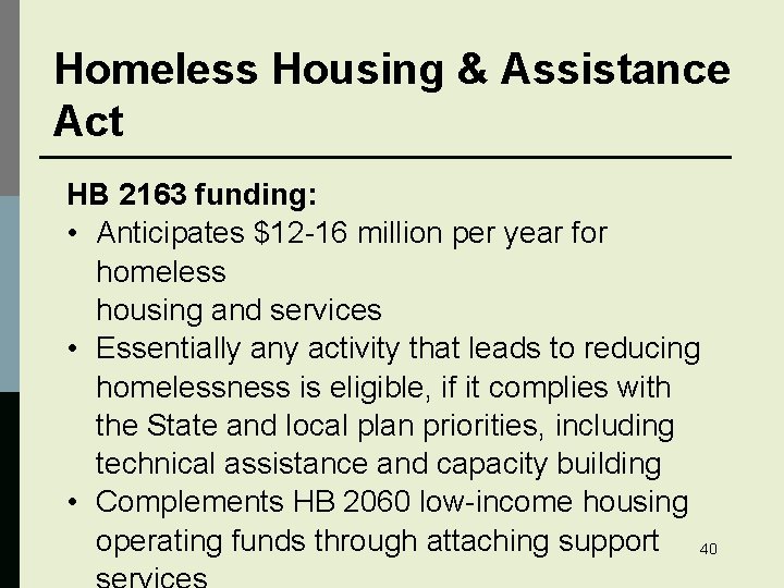 Homeless Housing & Assistance Act HB 2163 funding: • Anticipates $12 -16 million per