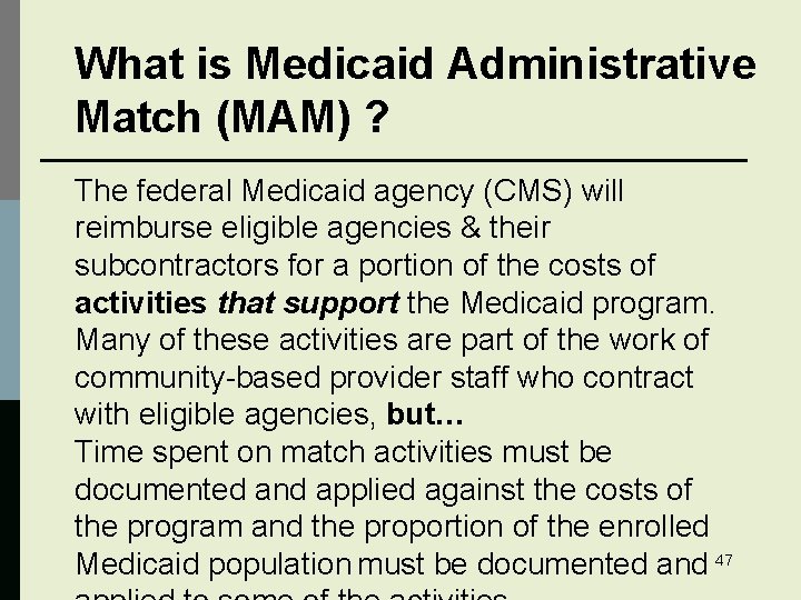 What is Medicaid Administrative Match (MAM) ? The federal Medicaid agency (CMS) will reimburse