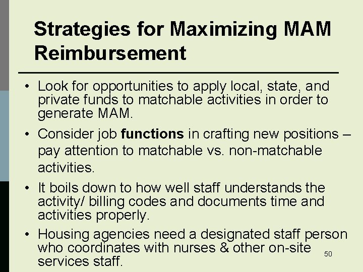 Strategies for Maximizing MAM Reimbursement • Look for opportunities to apply local, state, and