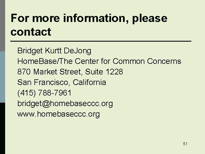 For more information, please contact Bridget Kurtt De. Jong Home. Base/The Center for Common