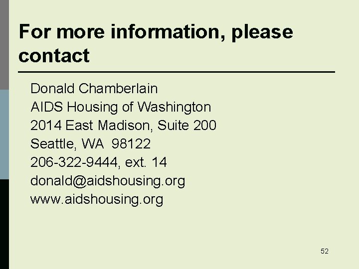 For more information, please contact Donald Chamberlain AIDS Housing of Washington 2014 East Madison,